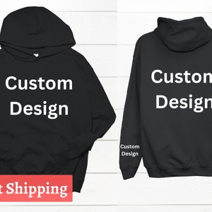 Custom Front, Back, and Sleeve Hoodie, Custom Designs Or Text Front, Back And Sleeve, Personalized Hoodie Gifts