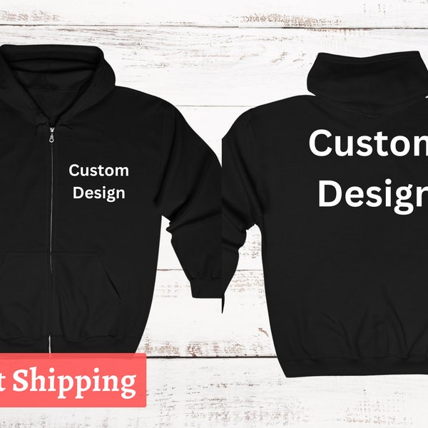 Custom Front And Back Design Zip Up Hoodie, Personalized Design Zip Up Hoodies, Gifts For Her, Customized Gifts