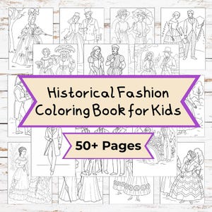 May include: A collection of black and white illustrations of historical fashion figures, including men and women in various outfits. The image features the text "Historical Fashion Coloring Book for Kids" and "50+ Pages".