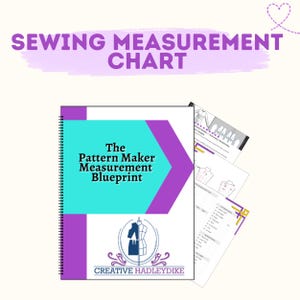 May include: A spiral-bound sewing measurement chart titled The Pattern Maker Measurement Blueprint with a teal and purple cover featuring a dress form logo and the text Creative Hadleydike, accompanied by several loose pages showing diagrams.