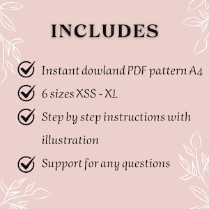 May include: A checklist with checkmarks next to each item. The list includes: Instant download PDF pattern A4, 6 sizes XSS - XL, Step by step instructions with illustration, Support for any questions.