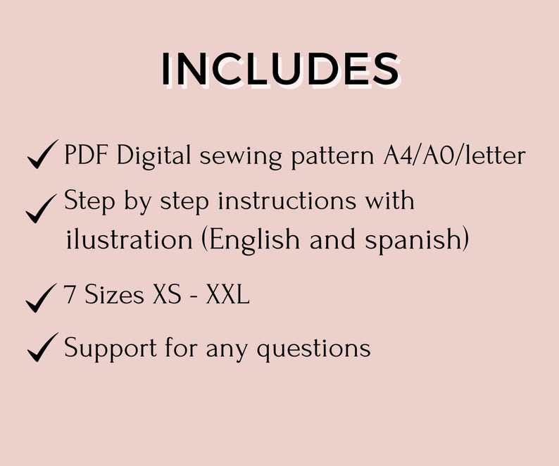 May include: A digital sewing pattern graphic on a light pink background. The text "INCLUDES" is at the top, followed by a list with checkmarks: PDF pattern, step-by-step instructions, 7 sizes XS-XXL, and support for questions.