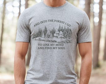Pine Tree Forest T-Shirt: And Into the Forest I Go Outdoor Adventure Camping Gift