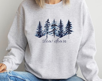 Slow Down, Winter Pine Trees Sweatshirt, Mindfulness Sweatshirt, Cozy Winter Hoodie, Nature-lover hoodie.