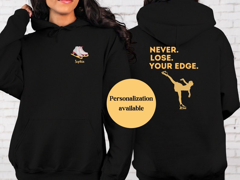 May include: Black hoodie with a figure skater graphic and the text "NEVER. LOSE. YOUR EDGE." on the back. The front of the hoodie has a personalized name and a small graphic of ice skates.