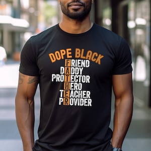 Dope Black Father T-shirt,  African American Dad Shirt, Inspirational Father Quote T-Shirt, Gift for Black Dad, Cool Dad, Fathers Day Gift