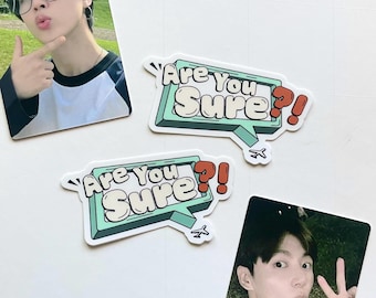 Are You Sure?! Sticker