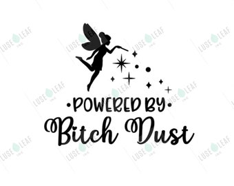 Powered by Bitch Dust SVG Digital File for Cricut Silhouette and other maker machines fairy sticker vinyl