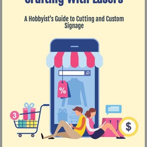 Crafting With Lasers: A Hobbyist&#39;s Guide to Cutting and Custom Signage Ebook