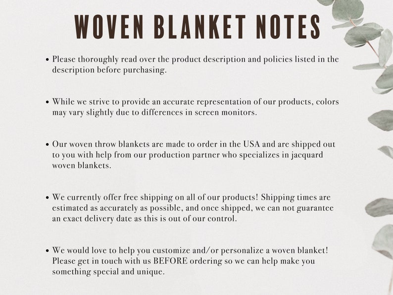 May include: A white background with black text outlining important information about woven blankets. The text reads "WOVEN BLANKET NOTES" and includes details about shipping, customization, and color variations.