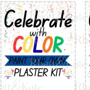 May include: Three identical rectangular white labels featuring the black text Celebrate with, the word COLOR in red, yellow, blue, and green, and a blue banner with the text PAINT YOUR OWN PLASTER KIT, surrounded by colorful confetti.