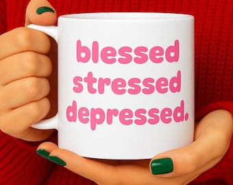 Pink Blessed Stressed Depressed Mug, Funny Mental Health Gift