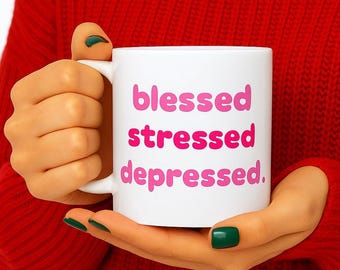 So Pink Blessed Stressed Depressed Mug, Funny Mental Health Gift