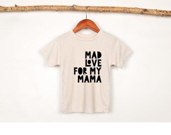 Mad Love for my Mama Shirt, Toddler Shirt, Shirt for son, Boys T-Shirt, Shirt for Kid, Mother's Day Gift, Gifts for Mom