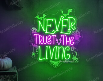 Never Trust The Living Sign Halloween LED Neon Light Gothic Home Decor Halloween Decor Outdoor Indoor Creepy Room Decor Spiderweb Neon Sign