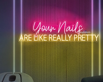 Your Nails Are Like Really Pretty Neon Sign Nail Spa Led Sign Nail Salon LED Light Nail Studio Neon Light Custom Beauty Room Wall Decors