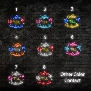 May include: Eight different color variations of a neon sign that reads "Coffee 'Till Cocktails". The sign features a coffee cup, a cocktail glass, and the text in a circular design.