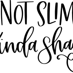 May include: Black and white handwritten text that reads "Not Slim Kinda Shady".