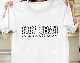 Try That In A Small Town T-Shirt, I Stand With Aldean, Try That T Shirt, Country Music Shirt, Gift For Patriots