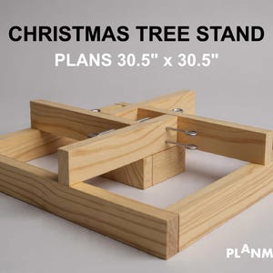 May include: A wooden Christmas tree stand with a square base and cross-shaped supports. The stand is made of light-colored wood and has metal fasteners. The text "CHRISTMAS TREE STAND" and "PLANS 30.5" x 30.5"" are displayed at the top.