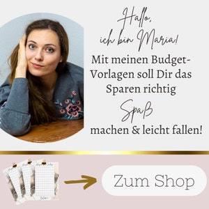 May include: A woman smiles and holds her hand to her cheek. The text reads "Hallo, ich bin Maria! Mit meinen Budget-Vorlagen soll Dir das Sparen richtig SpaB machen & leicht fallen!" and "Zum Shop". The image also shows a set of three budget planners.