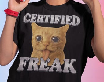 Certified Freak Funny Cat Meme T-shirt, Unisex Meme Tee, Viral Cat Meme Shirt, Hilarious Cat Lover Gift, Cute Cat Meme Sweatshirt