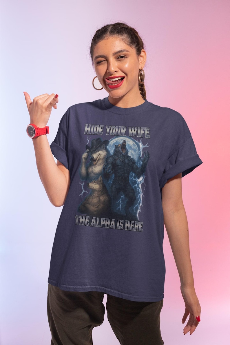 Hide Your Wife the Alpha is Here Meme T-shirt, Funny Werewolf Meme Tee ...