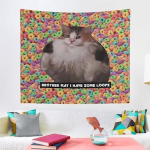 Brother May I Have Some Loops - Cat Meme Tapestry, College Room & Hostel Dorm Decor, Funny Cat Bedroom Wall Hanging, Gift Idea For Cat Lover