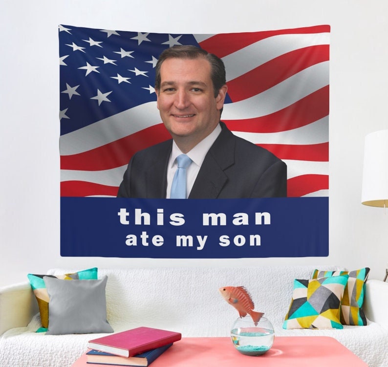 Ted Cruz This Man Ate My Son Funny Tapestry, Wall Hanging, College