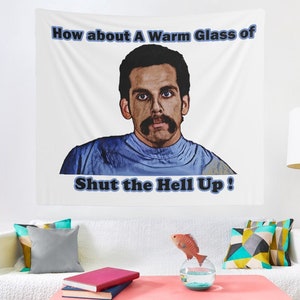 How About Warm Glass of Shut the Hell up Funny Tapestry, College & Hostel Dorm Wall Hanging Decor, Funny Ben Stiller Meme Wall Tapestry Gift