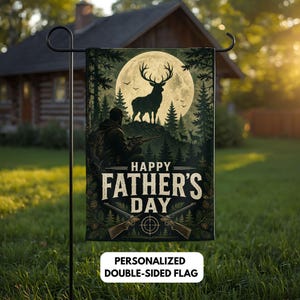 May include: A rectangular garden flag featuring a hunter with a rifle, a large stag silhouette against a full moon, and pine trees. The text reads HAPPY FATHER'S DAY above two crossed rifles and a target symbol, all in dark green and cream tones.