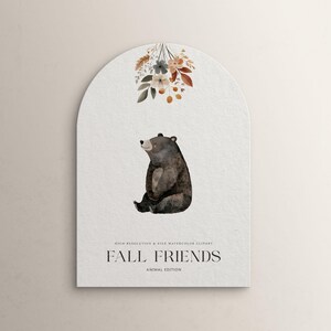 May include: A watercolor illustration of a brown bear sitting with its paws crossed. The bear is surrounded by a cluster of fall-colored flowers and leaves. The text "FALL FRIENDS ANIMAL EDITION" is below the bear.