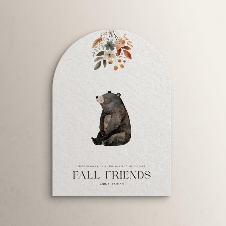 May include: A watercolor illustration of a brown bear sitting with its paws crossed. The bear is surrounded by a cluster of fall-colored flowers and leaves. The text "FALL FRIENDS ANIMAL EDITION" is below the bear.