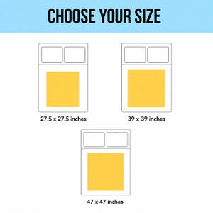 May include: Image with the text "CHOOSE YOUR SIZE" above three diagrams of beds with yellow blankets. The sizes are 27.5 x 27.5 inches, 39 x 39 inches, and 47 x 47 inches.