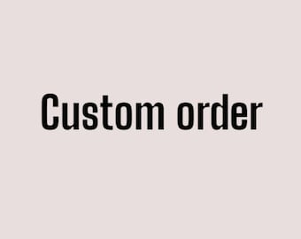 Custom Order — Specially for You