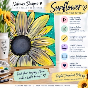 May include: A digital acrylic painting tutorial for a sunflower on a canvas. The image features a yellow and grey sunflower on a teal background with white dots. Text includes Nabuurs Designs, Sunflower Acrylic Painting Tutorial, and Find Your Happy Place with a Little Paint. It lists features like a video tutorial, instructions, supply list, 40.6 x 50.8 cm canvas, and instant digital access.