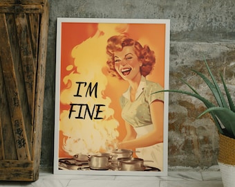 May include: A vintage-style poster with a woman in a green dress smiling and cooking on a stove with flames. The poster has the text "I'M FINE" in black letters.