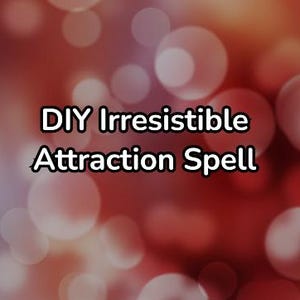 DIY Irresistible Attraction Spell