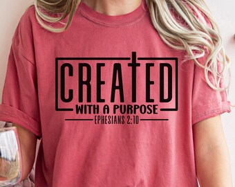 Christian T-shirt, Faith Tee, Ephesians 2:10, Comfort Colors Created with a Purpose Christian Gift Inspirational Shirt Gift Bible Tee
