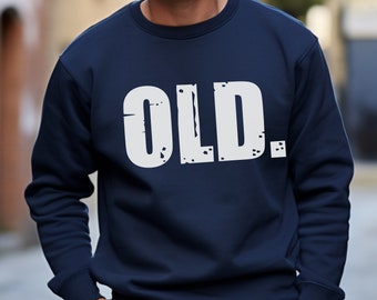 Funny Sweatshirt Elderly Apparel Vintage Funny Gift for Parents Grandparents Birthday Shirt Birthday Party Gag Gift for 50th