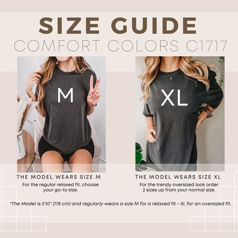 May include: Size guide for Comfort Colors t-shirts, showing a model wearing a size M for a relaxed fit and a size XL for an oversized fit. The model is 5'10" (178 cm) tall.  The text on the image reads "Size Guide Comfort Colors C1717".