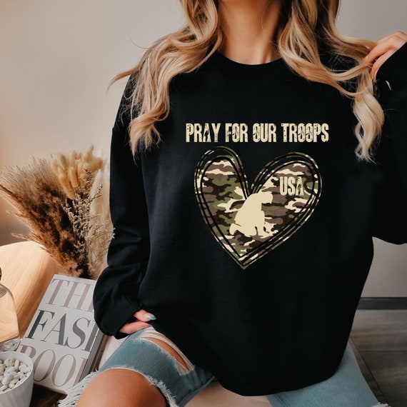 Pray for our Troops USA Sweatshirt Military Sweatshirt Support the Military Shirt Memorial Day Shirt July 4th Shirt