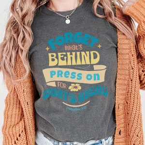 Philippians 3:13 Forget what's behind Comfort Colors T-shirt Bible t-shirt inspirational tee Christian apparel gift of encouragement