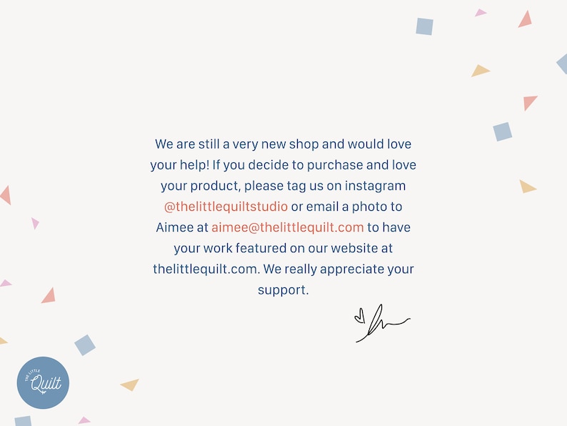 May include: A text-based message on a white background with a light blue and pink geometric pattern. The message encourages customers to tag the shop on Instagram or email a photo of their product to be featured on the shop's website. The message also expresses appreciation for customer support.