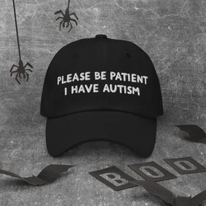 Please be patient I have autism cap; embroidered