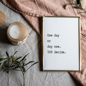One day or day one // motivational // inspiring quote // now is the moment // printable quote // digital art //