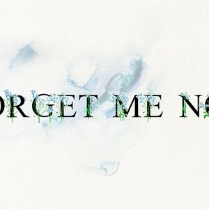 May include: Forget Me Not written in black letters with blue forget-me-not flowers surrounding the letters. The background is a light blue watercolor wash.