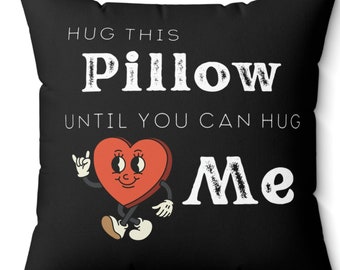 Hug This Pillow Until You Can Hug Me Pillow, Hug Me Pillow, After Care Pillow, Timeout Pillow, Gift For Love, Valentines Gifts For Her