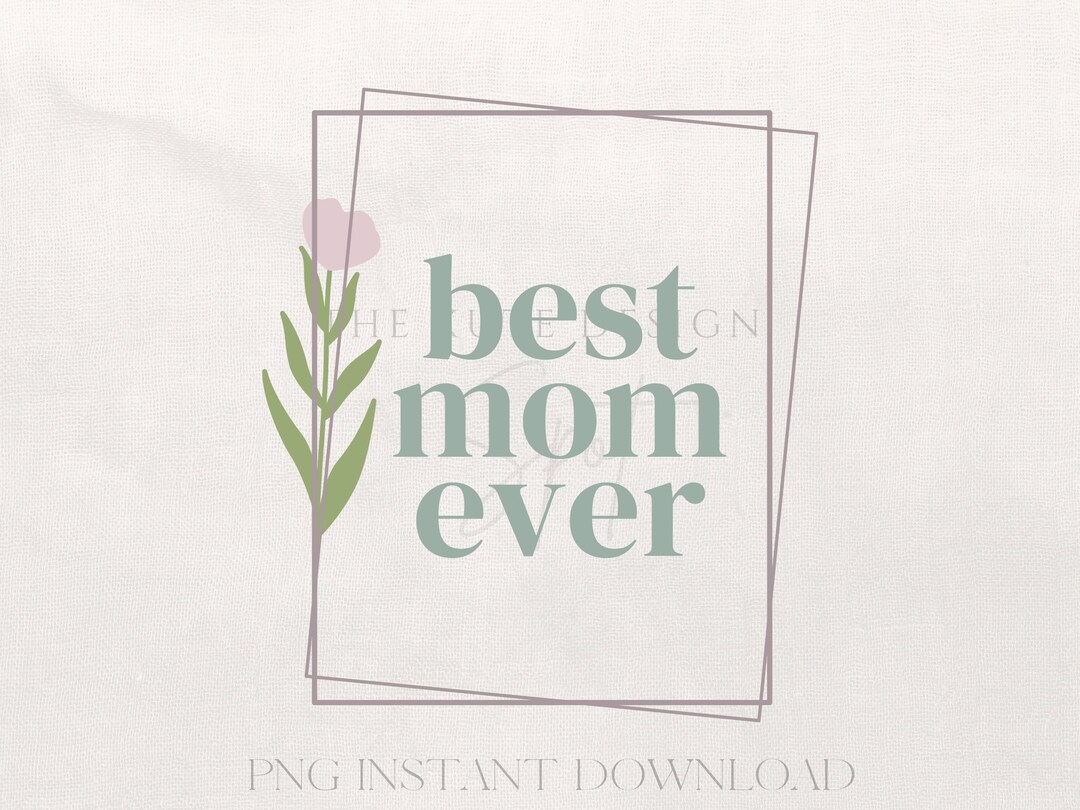 Best Mom Ever PNG Digital File. Designs for Sublimation Printing, Mama ...