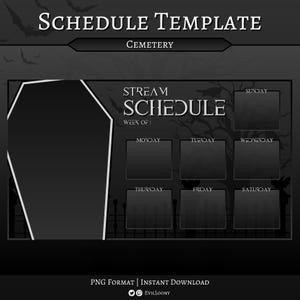 May include: A black and white digital template for a stream schedule. The template is designed to look like a graveyard with a tombstone and a fence. The text "SCHEDULE TEMPLATE" is at the top of the template, and the text "CEMETERY" is below it. The text "STREAM SCHEDULE" is in the centre of the template, and the text "WEEK OF:" is below it. The days of the week are listed in a grid below the text "WEEK OF:".